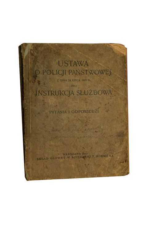   Ustawa o Policji Państwowej z dn. 24 lipca 1919 roku oraz Instrukcja Służbowa wydanie z 1921 roku