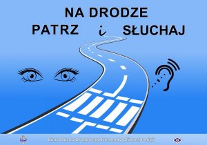 Niebieski plakat akcji policyjnej Patrz i 
Słuchaj. W tle oczy człowieka i przejcie dla pieszych.
