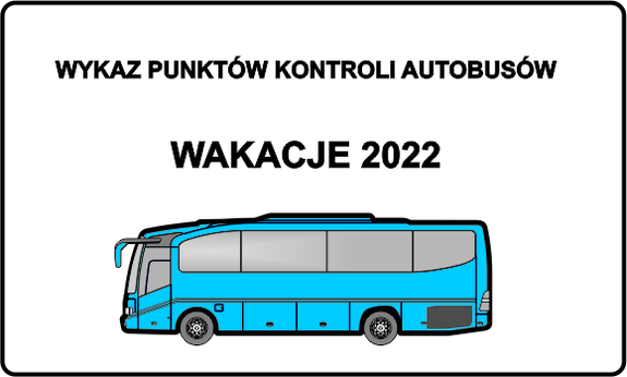W górnej części obrazu znajduje się tekst Wykaz punktów kontroli autobusów. Poniżej tekst WAKACJE 2022.
W dolnej części znajduje się autobus w kolorze niebieskim