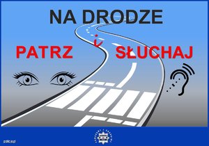 infografika przedstawiająca przejście dla pieszych z napisem na drodze Patrz i słuchaj