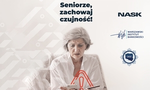 Grafika przedstawia kobietę trzymającą w ręce smartfona. Nad nią napis: seniorze zachowaj czujność! Po prawej stronie loga: NASK, CBZC i Warszawski Instytut Bankowości