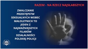 Napis Zwalczanie przestępstw seksualnych wobec małoletnich to jeden z najważniejszych filarów działalności polskiej Policji oraz otwarta dłoń