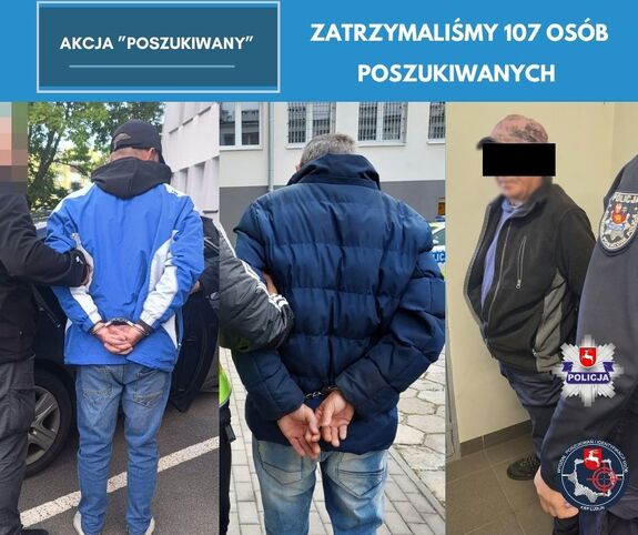 Trzech zatrzymanych mężczyzn oraz napis zatrzymaliśmy stu siedmiu poszukiwanych.